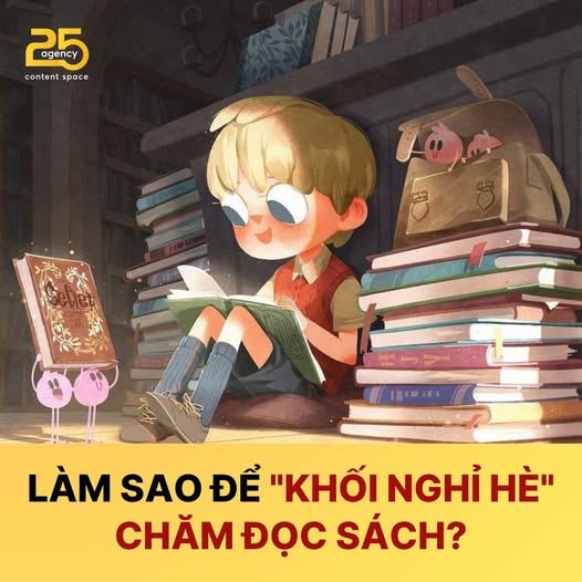 LÀM SAO ĐỂ "KHỐI NGHỈ HÈ" CHĂM ĐỌC SÁCH?
